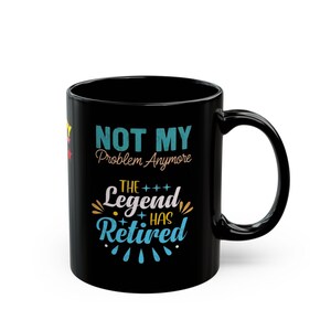 Happy Retirement Coffee Mug |The Legend Has Retired Mug image 2