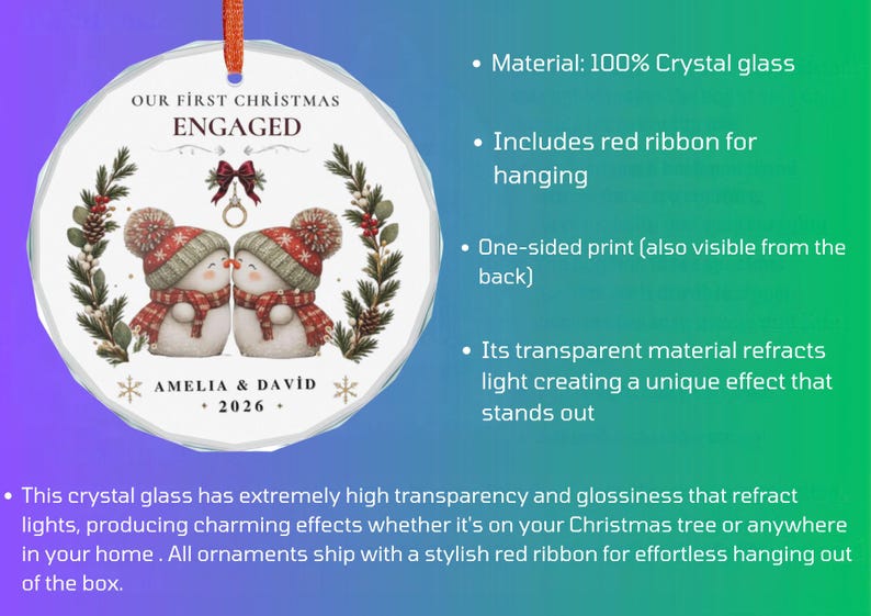 May include: A round crystal glass ornament featuring a printed illustration of two snowmen wearing red hats and scarves, with the text "OUR FIRST CHRISTMAS ENGAGED", "AMELIA & DAVID", and "2026". A red ribbon is attached to the top for hanging purposes.