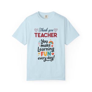 Teacher Appreciation T-Shirt | You Make Learning Fun, Garment-Dyed Cotton Tee image 13