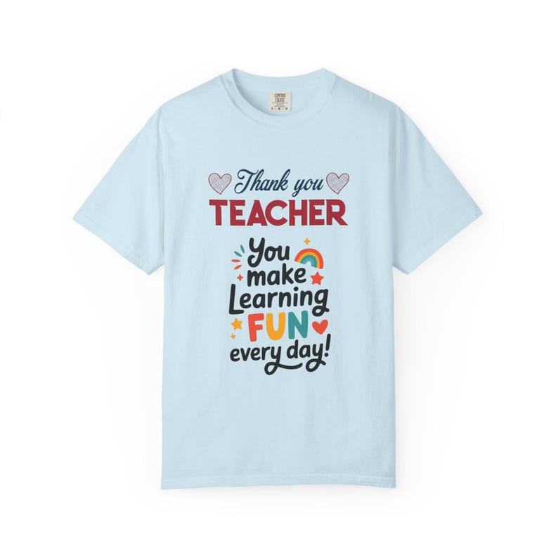Teacher Appreciation T-Shirt | You Make Learning Fun, Garment-Dyed Cotton Tee image 13