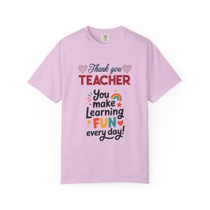 Teacher Appreciation T-Shirt | You Make Learning Fun, Garment-Dyed Cotton Tee image 15