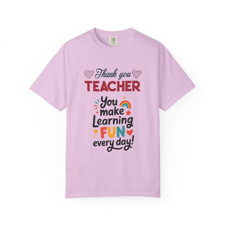 Teacher Appreciation T-Shirt | You Make Learning Fun, Garment-Dyed Cotton Tee image 15
