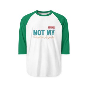Retired Not My Problem Anymore Raglan image 3