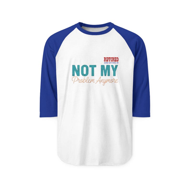 Retired Not My Problem Anymore Raglan image 1