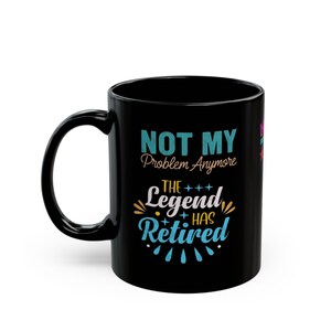 Happy Retirement Coffee Mug |The Legend Has Retired Mug image 5
