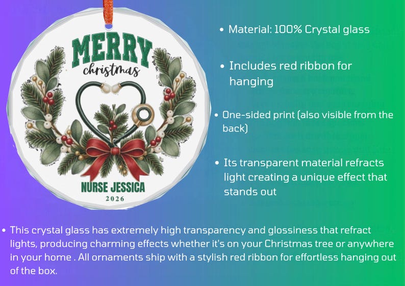 May include: A round crystal glass ornament featuring a printed wreath of pine branches, red berries, and a stethoscope shaped into a heart. The text reads MERRY CHRISTMAS, NURSE JESSICA, and 2026. A red ribbon is attached to the top for hanging.