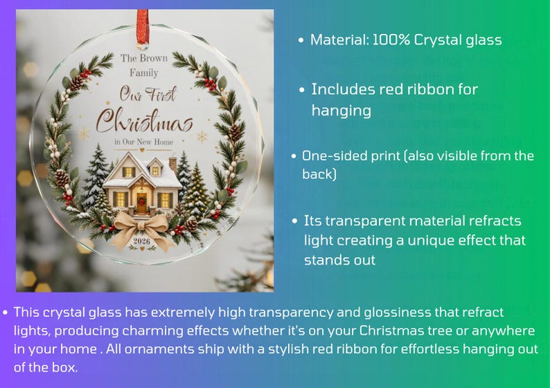 May include: A round crystal glass Christmas ornament featuring a printed wreath of pine branches, pinecones, and red berries surrounding a house illustration. Text reads: The Brown Family, Our First Christmas in Our New Home, and 2026. Includes a red ribbon.