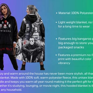 May include: A black hooded wearable blanket made of 100% polyester fleece. The front features a graphic of horror movie characters with the text FRIENDS and YOU'RE NEXT. The back displays a large print of various horror icons including Jason.