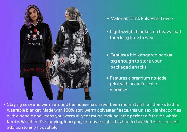 May include: A black hooded wearable blanket made of 100% polyester fleece. The front features a graphic of horror movie characters with the text FRIENDS and YOU'RE NEXT. The back displays a large print of various horror icons including Jason.