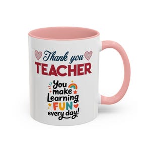 Thank You Teacher Mug | You Make Learning Fun Every Day Accent Coffee Cup image 6