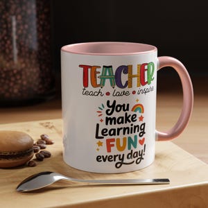 Teacher You Make Learning Fun Every Day Mug | Accent Coffee Mug image 20