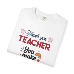Teacher Appreciation T-Shirt | You Make Learning Fun, Garment-Dyed Cotton Tee image 17