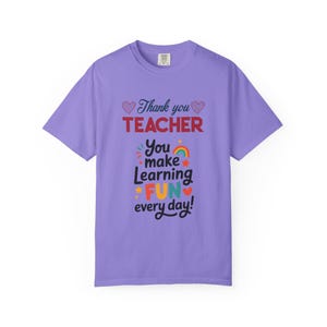Teacher Appreciation T-Shirt | You Make Learning Fun, Garment-Dyed Cotton Tee image 14