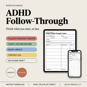May include: A digital ADHD Follow-Through planner template displayed on a tablet and smartphone. The layout includes sections titled Project Follow-Through Tracker, Finish-Line Breakdown, Messy Middle, Finished Log, and No-Shame Reset. Text includes US Letter 8.5 x 11.