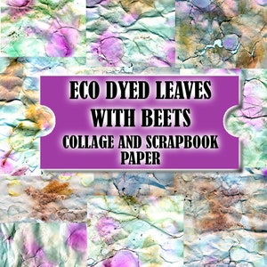 Scrapbook Paper - Printable Digital Eco Dye Prints - Pack of 11 Eco Dyed Collage and Scrapbook paper - Natural Dyed Paper - Instant Download