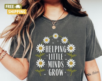 Helping Little Minds Grow Shirt, Teacher Shirt, Gift For Teacher, Teacher Appreciation, Inspirational Teacher Tee, Popular Educator Shirt