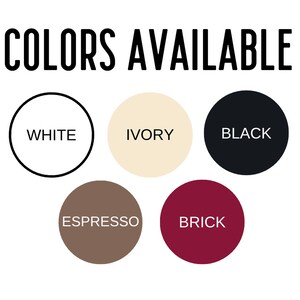 May include: A chart showing six different colors available: white, ivory, black, espresso, brick, and black.