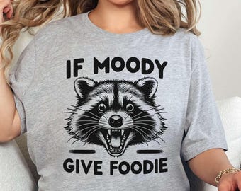 If I'm Moody Give Me Foody Shirt PNG, Feral Shirt Design, Funny Raccoon Sublimation Design, Sarcastic Digital Design