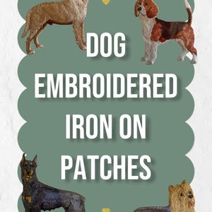May include: Four embroidered iron-on patches featuring a tan Labrador, a tricolor Beagle, a black and tan Doberman, and a long-haired Yorkshire Terrier. The text DOG EMBROIDERED IRON ON PATCHES is centered on a sage green scalloped background.