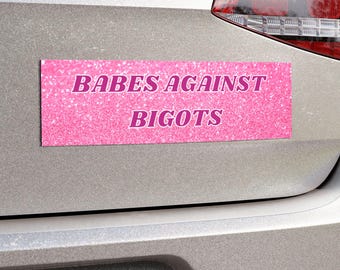 Imán de Babes Against Bigots, imán feminista para coche, pegatina política para parachoques, imán anti-Trump para coche, regalo de justicia social, imán de protesta liberal
