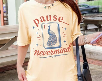 Pause Nevermind Mahjong Shirt Funny Mahjong Shirt Mahjong Lover Gift Mahjong Player Gift Ladies Game Night Shirt Mahjong Tournament Tshirt
