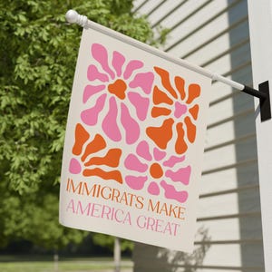 Immigrants Make America Great Pro Immigration Garden Flag Subtle Anti Trump Flag Feminist Garden Flag Liberal Yard Sign Anti Fascism Flag