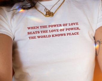 Peaceful Protest Shirt Y2K Baby Tee World Peace Shirt Anti War Shirt Political Statement Shirt The Power Of Love Shirt Trendy Baby Tee