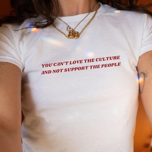 Vous ne pouvez pas aimer la culture et ne pas soutenir le peuple T-shirt bébé T-shirt pro-immigration Chemise militante Antiracisme Égalité des droits Cadeau pour elle