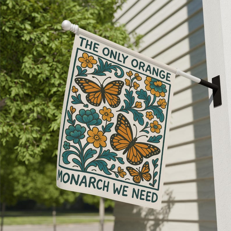 The Only Orange Monarch We Need garden flag with monarch butterflies and flowers, subtle anti Trump flag for yard, feminist political garden flag, resist fascism and protect democracy yard sign.