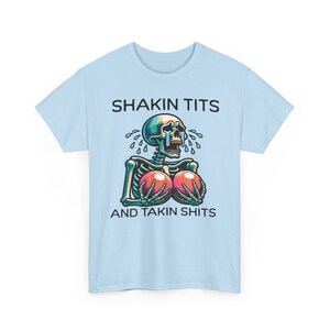 Shakin Tits And Takin Shits, Funny Meme Shirts That Go Hard, Silly Y2k Women's Graphic Tee, Offensive T Shirt, Party Gift For Girlfriend Light Blue