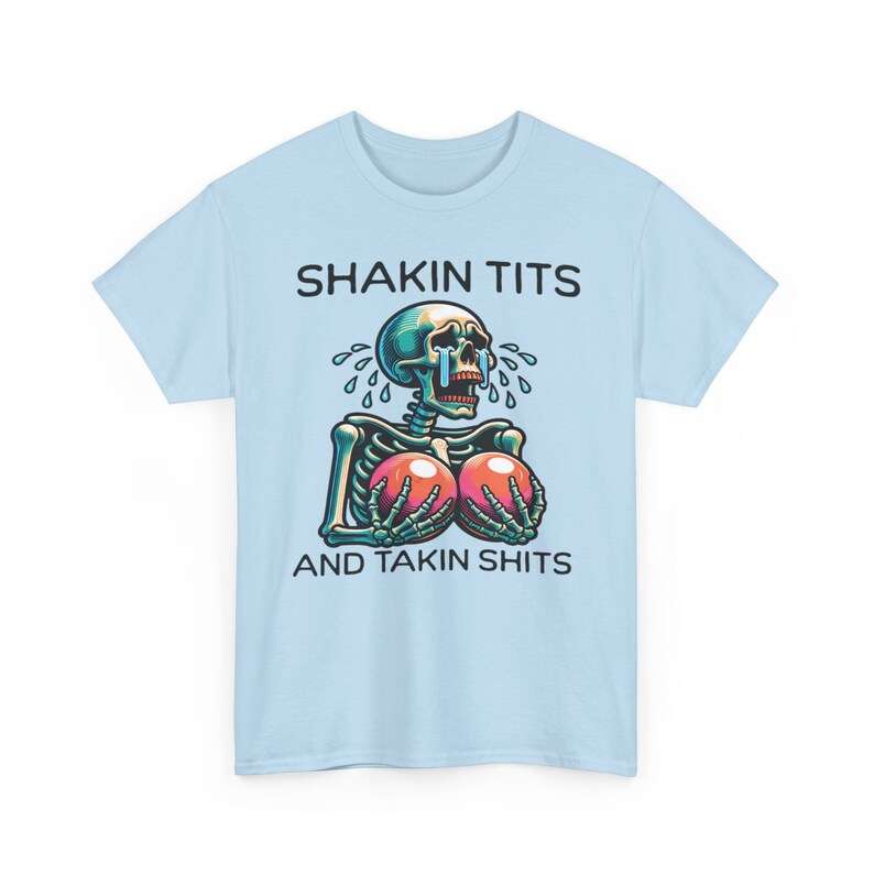 Shakin Tits And Takin Shits, Funny Meme Shirts That Go Hard, Silly Y2k Women's Graphic Tee, Offensive T Shirt, Party Gift For Girlfriend Light Blue