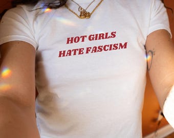 Hot Girls Hate Fascism Y2K Baby Tee Pro Immigration Shirt Anti Racism T-Shirt Political Activist Clothes Anti Trump Shirt Liberal Women Tee