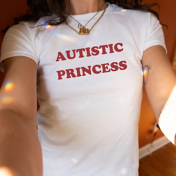 Autistic Princess Y2k Baby Tee Funny Autism Shirt Ironic Girlfriend Gift ADHD Autism Meme Shirt Unhinged Baby Tee Trendy 90s BabyTee Gift