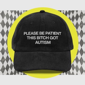 Please Be Patient Autism Hat Embroidered Corduroy Cap Funny Dad Hat Overstimulated Neurodivergent ADHD Gift Actually Autistic Ironic Hat