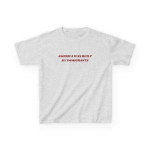 America Was Built By Immigrants Baby Tee Pro-Immigration Shirt Women's Baby Tee Political Activist Tee Anti-Racism Equal Rights Gift for Her Ash