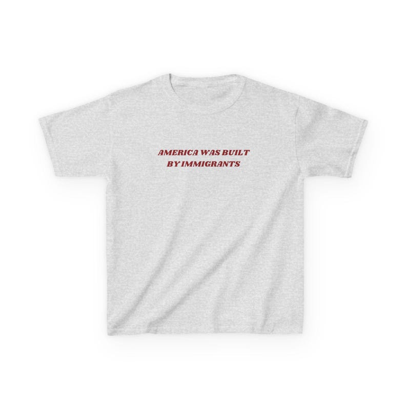 America Was Built By Immigrants Baby Tee Pro-Immigration Shirt Women's Baby Tee Political Activist Tee Anti-Racism Equal Rights Gift for Her Ash
