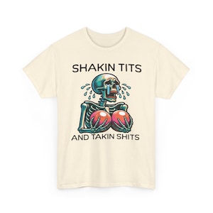 Shakin Tits And Takin Shits, Funny Meme Shirts That Go Hard, Silly Y2k Women's Graphic Tee, Offensive T Shirt, Party Gift For Girlfriend Natural