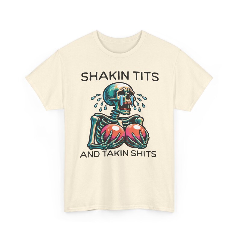 Shakin Tits And Takin Shits, Funny Meme Shirts That Go Hard, Silly Y2k Women's Graphic Tee, Offensive T Shirt, Party Gift For Girlfriend Natural