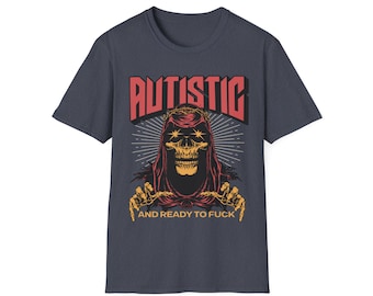 Autistic And Ready To Fuck T Shirt, Y2k Funny Neurospicy Gift, Ironic Humor Tee, ADHD Tism Rizzem T-Shirt, Funny Autistic Meme Tee-Shirt