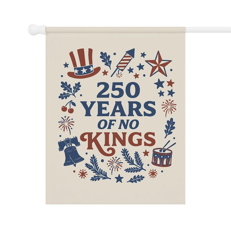 250 Years No Kings Flag USA 250 Anniversary Garden Flag Anti Trump Flag Resist Fascism 4th Of July Flag Political Yard Sign Protest Flag 24.5'' × 32''