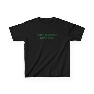 Lime Green Baby Tee With White Text "I Wish Irish Men Were Real". Funny St. Patrick's Day Shirt For Women.
