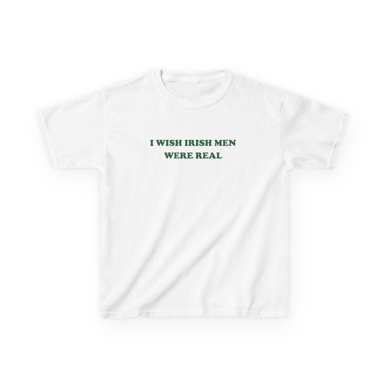 White Baby Tee With Green Text "I Wish Irish Men Were Real".