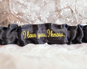 I love you. I know. Custom Colors Embroidered Bridal Wedding Garter Personalized