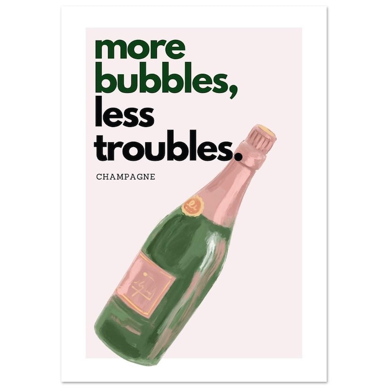 Champagne Poster More Bubbles Less Troubles Bar Cart Funny Poster Alcohol Saying Prosecco Wall Decoration Champagne Poster Print Gift A2 (42 x 59.4  cm)