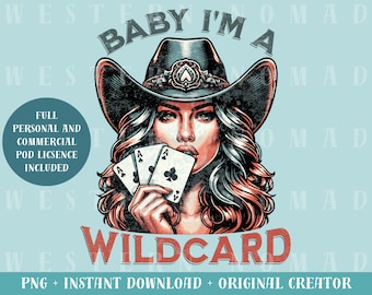 Baby I'm A Wildcard PNG, Western Cowgirl Design, Western Sublimation Design, Print on Demand Design, Shirt Graphic, Instant Download