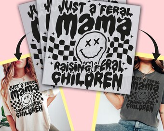 Just A Feral Mama DTF Transfer, Raising Feral Children Ready to Press, Personalized DTF Transfers, Heat Press,  DTF Transfer- ssco2244
