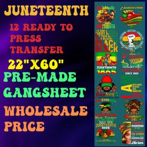 May include: A vibrant graphic design featuring the word "Juneteenth" in yellow and orange, along with the text "12 Ready to Press Transfer 22"x60" Pre-Made Gangsheet Wholesale Price." The design includes various illustrations and text related to Juneteenth.