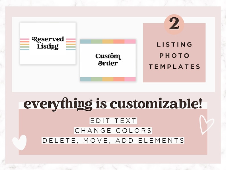 May include: A digital graphic with text that reads "Reserved Listing" and "Custom Order" on white backgrounds. The image also includes the text "2 LISTING PHOTO TEMPLATES" and "everything is customizable!" with options to edit text, change colors, and add elements.