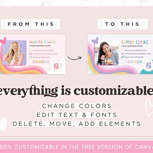May include: A customizable business card template with a rainbow design and a photo of a woman. The text on the card reads "Sophia Claire, Your Business Name, www.yourwebsite.com, contact@yourwebsite.com, @yoursocialhandle". The text "everything is customizable!" is displayed below the card. The text "CHANGE COLORS, EDIT TEXT & FONTS, DELETE, MOVE, ADD ELEMENTS" is displayed below the text "everything is customizable!". The text "100% CUSTOMIZABLE IN THE FREE VERSION OF CANVA" is displayed at the bottom of the image.