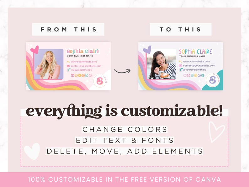 May include: A customizable business card template with a rainbow design and a photo of a woman. The text on the card reads "Sophia Claire, Your Business Name, www.yourwebsite.com, contact@yourwebsite.com, @yoursocialhandle". The text "everything is customizable!" is displayed below the card. The text "CHANGE COLORS, EDIT TEXT & FONTS, DELETE, MOVE, ADD ELEMENTS" is displayed below the text "everything is customizable!". The text "100% CUSTOMIZABLE IN THE FREE VERSION OF CANVA" is displayed at the bottom of the image.